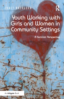 Youth Working with Girls and Women in Community Settings : A Feminist Perspective