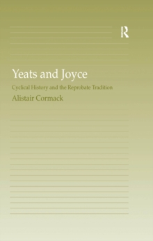 Yeats and Joyce : Cyclical History and the Reprobate Tradition