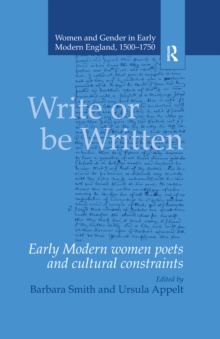 Write or be Written : Early Modern Women Poets and Cultural Constraints