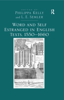 Word and Self Estranged in English Texts, 1550-1660