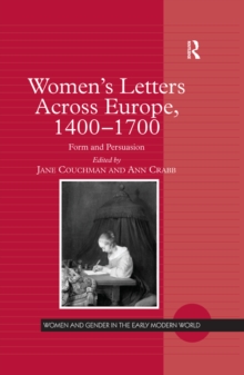 Women's Letters Across Europe, 1400-1700 : Form and Persuasion