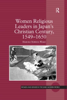 Women Religious Leaders in Japan's Christian Century, 1549-1650