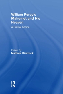 William Percy's Mahomet and His Heaven : A Critical Edition