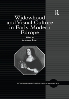 Widowhood and Visual Culture in Early Modern Europe