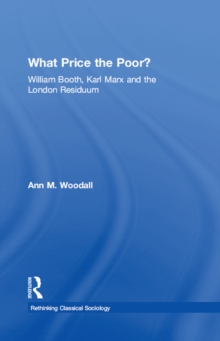 What Price the Poor? : William Booth, Karl Marx and the London Residuum