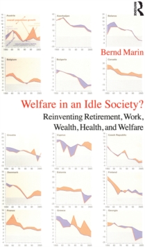 Welfare in an Idle Society? : Reinventing Retirement, Work, Wealth, Health and Welfare