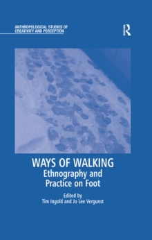 Ways of Walking : Ethnography and Practice on Foot