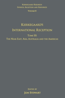 Volume 8, Tome III: Kierkegaard's International Reception - The Near East, Asia, Australia and the Americas