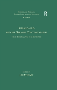 Volume 6, Tome III: Kierkegaard and His German Contemporaries - Literature and Aesthetics