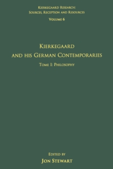 Volume 6, Tome I: Kierkegaard and His German Contemporaries - Philosophy