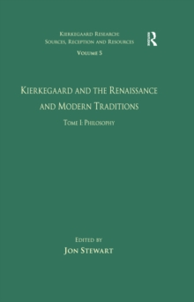 Volume 5, Tome I: Kierkegaard and the Renaissance and Modern Traditions - Philosophy