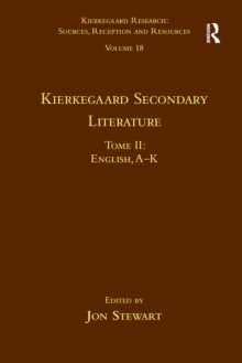 Volume 18, Tome II: Kierkegaard Secondary Literature : English, A - K