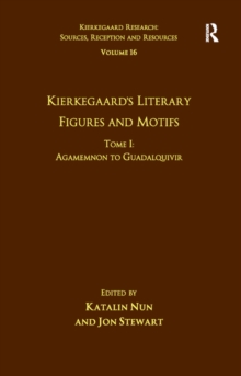 Volume 16, Tome I: Kierkegaard's Literary Figures and Motifs : Agamemnon to Guadalquivir