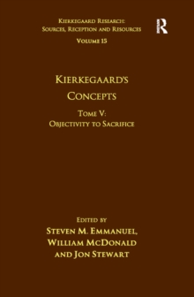 Volume 15, Tome V: Kierkegaard's Concepts : Objectivity to Sacrifice