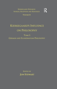 Volume 11, Tome I: Kierkegaard's Influence on Philosophy : German and Scandinavian Philosophy