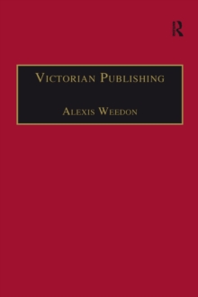 Victorian Publishing : The Economics of Book Production for a Mass Market 1836-1916