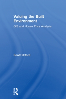 Valuing the Built Environment : GIS and House Price Analysis