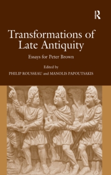 Transformations of Late Antiquity : Essays for Peter Brown