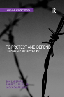 To Protect and Defend : US Homeland Security Policy