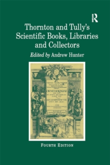 Thornton and Tully's Scientific Books, Libraries and Collectors : A Study of Bibliography and the Book Trade in Relation to the History of Science