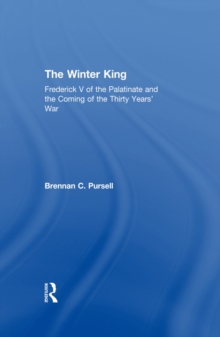 The Winter King : Frederick V of the Palatinate and the Coming of the Thirty Years' War