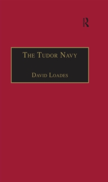 The Tudor Navy : An Administrative, Political and Military History