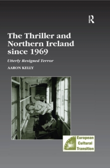 The Thriller and Northern Ireland since 1969 : Utterly Resigned Terror