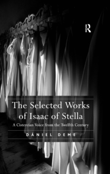 The Selected Works of Isaac of Stella : A Cistercian Voice from the Twelfth Century