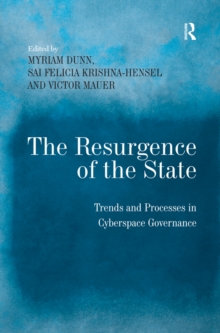 The Resurgence of the State : Trends and Processes in Cyberspace Governance