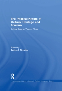 The Political Nature of Cultural Heritage and Tourism : Critical Essays, Volume Three