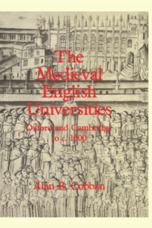 The Medieval English Universities : Oxford and Cambridge to c. 1500