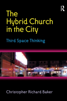 The Hybrid Church in the City : Third Space Thinking