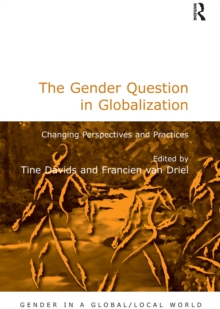 The Gender Question in Globalization : Changing Perspectives and Practices