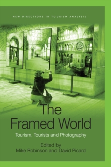 The Framed World : Tourism, Tourists and Photography