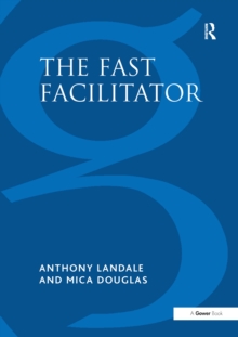 The Fast Facilitator : 76 Facilitator Activities and Interventions Covering Essential Skills, Group Processes and Creative Techniques