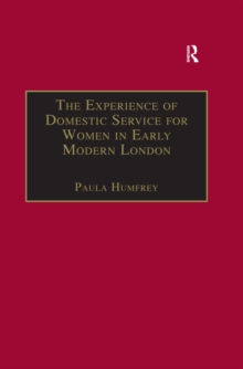 The Experience of Domestic Service for Women in Early Modern London