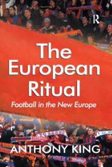 The European Ritual : Football in the New Europe