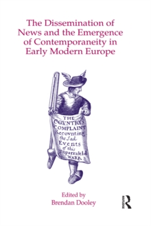 The Dissemination of News and the Emergence of Contemporaneity in Early Modern Europe