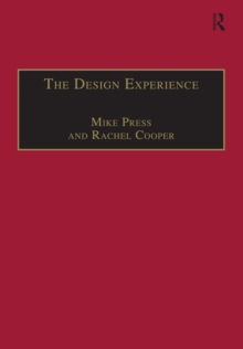 The Design Experience : The Role of Design and Designers in the Twenty-First Century