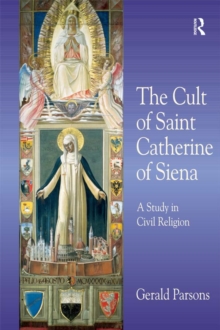 The Cult of Saint Catherine of Siena : A Study in Civil Religion