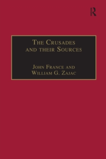 The Crusades and their Sources : Essays Presented to Bernard Hamilton