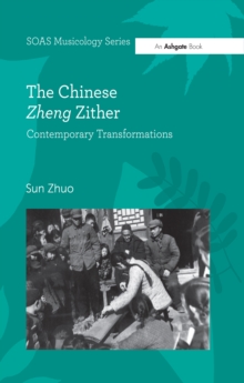 The Chinese Zheng Zither : Contemporary Transformations