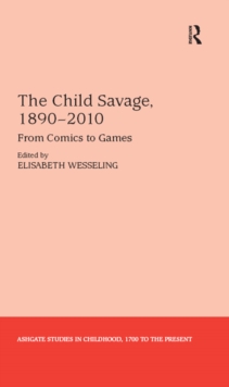 The Child Savage, 1890-2010 : From Comics to Games