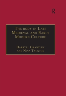 The Body in Late Medieval and Early Modern Culture