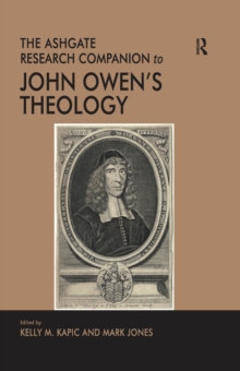 The Ashgate Research Companion to John Owen's Theology