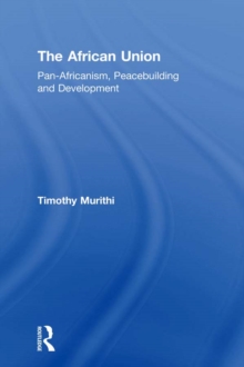 The African Union : Pan-Africanism, Peacebuilding and Development