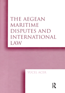 The Aegean Maritime Disputes and International Law