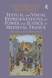 Textual and Visual Representations of Power and Justice in Medieval France : Manuscripts and Early Printed Books