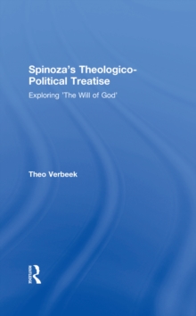 Spinoza's Theologico-Political Treatise : Exploring 'The Will of God'