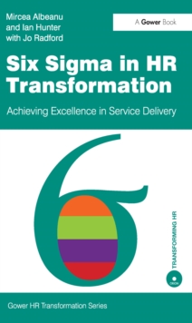 Six Sigma in HR Transformation : Achieving Excellence in Service Delivery